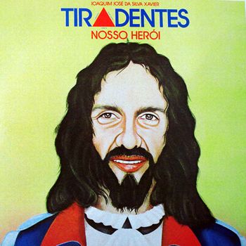 Tiradentes, Nosso HerÃ³i
