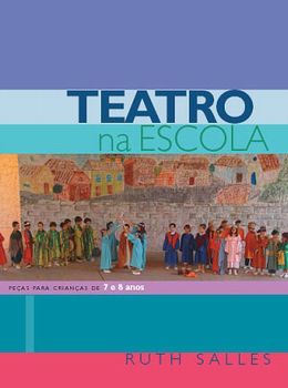 Capa do livro Teatro na Escola - Volume 1
