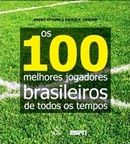 Os 100 Melhores Jogadores Brasileiros de Todos os Tempos